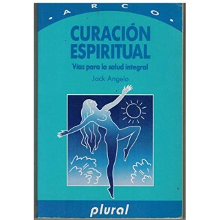 CURACIÓN ESPIRITUAL. Vías para la salud integral